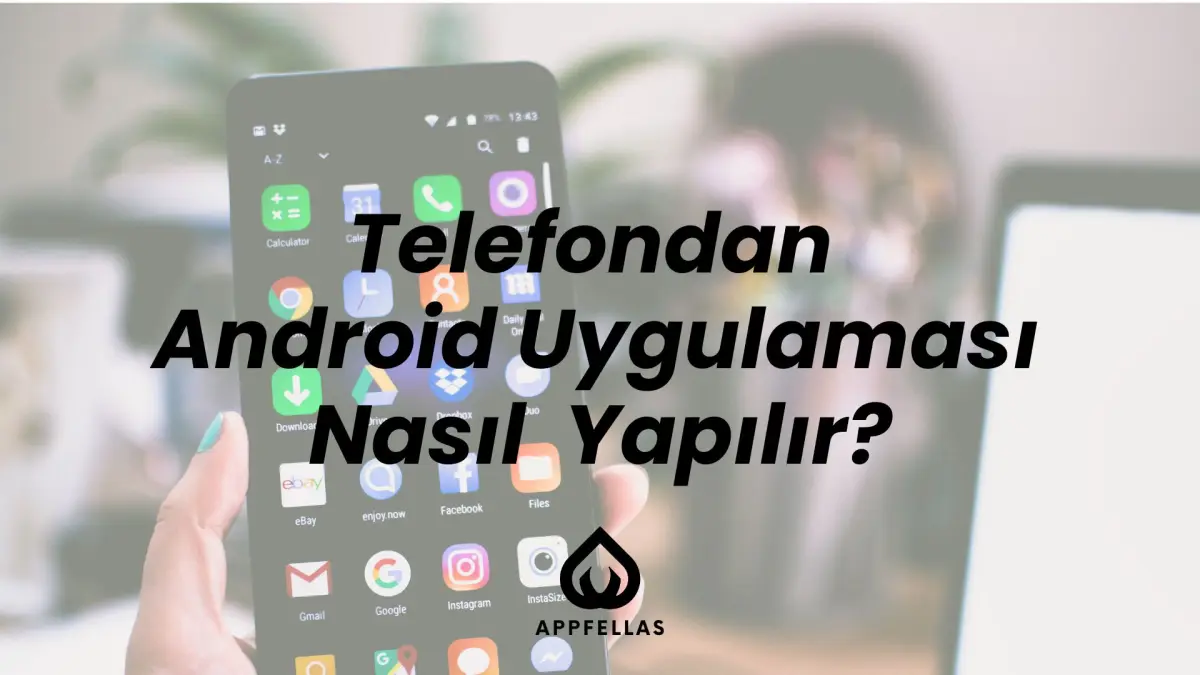 Telefondan Android Uygulaması Nasıl Yapılır?