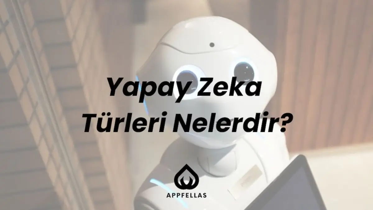 Yapay Zeka Türleri Nelerdir?