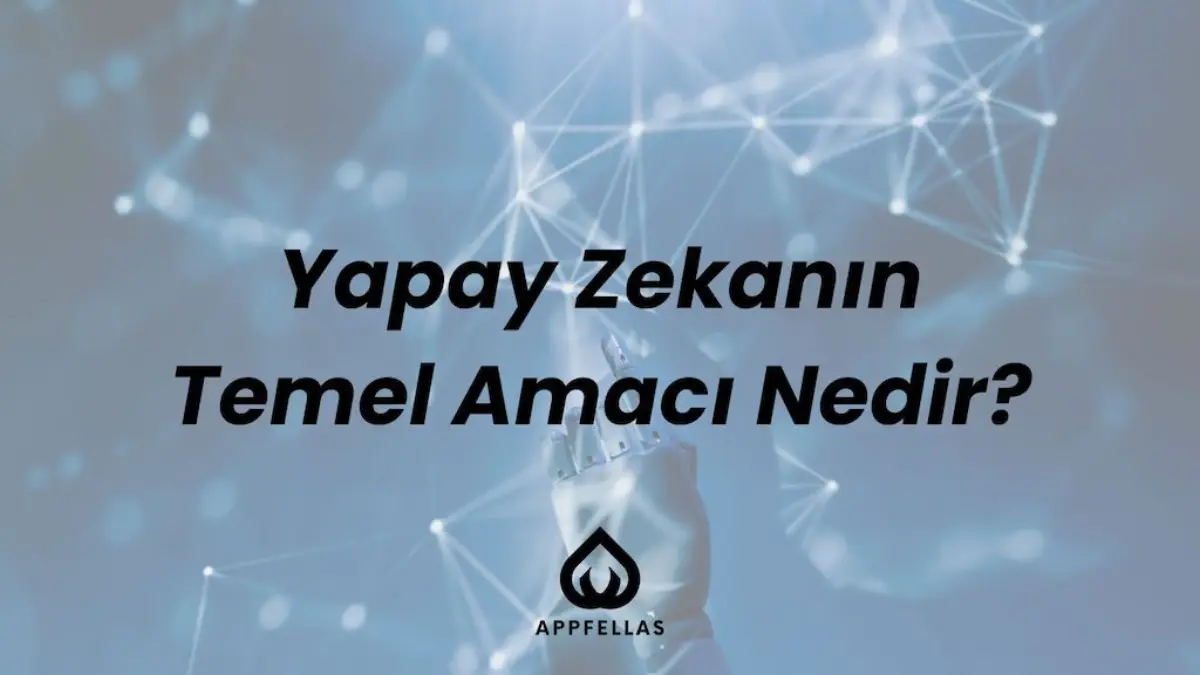 Yapay Zekanın Temel Amacı Nedir?