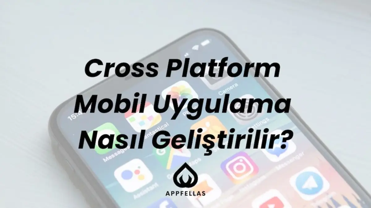 Cross Platform Mobil Uygulama Nasıl Geliştirilir?